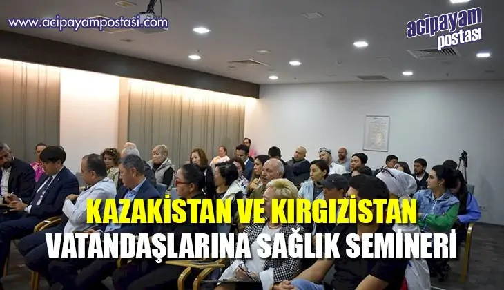 Kazakistan ve Kırgızistan vatandaşlarına
                    sağlık semineri