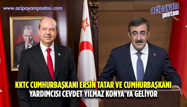 KKTC Cumhurbaşkanı Ersin Tatar ve
                    Cumhurbaşkanı Yardımcısı Cevdet Yılmaz Konya’ya
                    geliyor