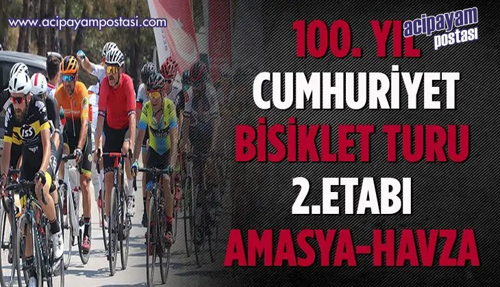 100.Yıl Cumhuriyet Bisiklet Turu’nun 2.
                    etabında bisikletçiler Amasya’dan Havza’ya pedal
                    basacak