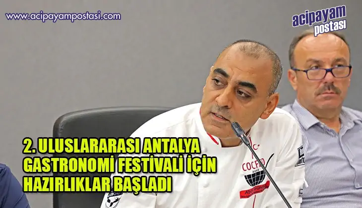 2. ULUSLARARASI ANTALYA GASTRONOMİ
                    FESTİVALİ İÇİN HAZIRLIKLAR BAŞLADI  