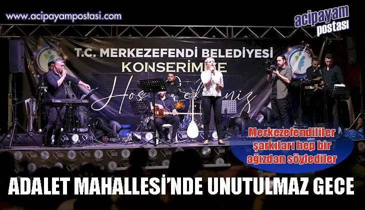 ADALET
                    MAHALLESİ’NDE UNUTULMAZ GECE