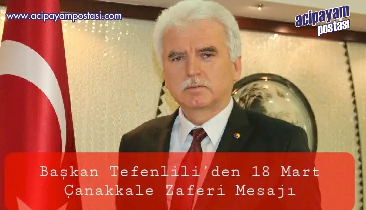 Başkan Tefenlili’den 18 Mart Çanakkale
                    Zaferi Mesajı