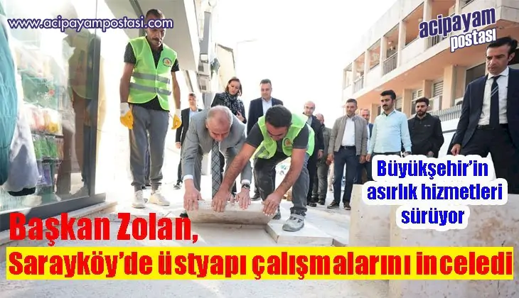 Başkan Zolan, Sarayköy’de üstyapı
                    çalışmalarını inceledi