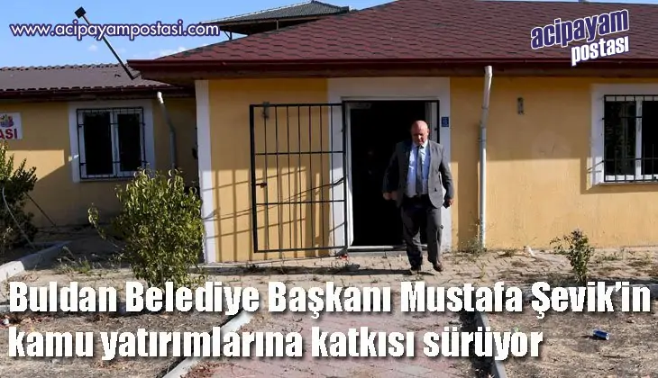 Buldan Belediye Başkanı Mustafa Şevik’in
                    kamu yatırımlarına katkısı sürüyor