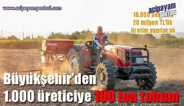 Büyükşehir’den 1.000 üreticiye 100 ton
                    tohum 