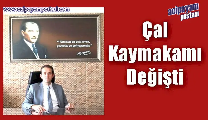 Çal Kaymakamı Değişti