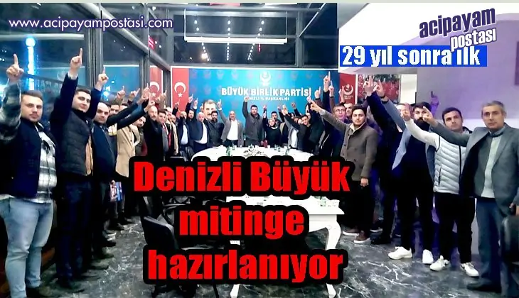 Denizli Büyük
                    mitinge hazırlanıyor