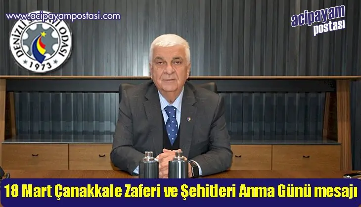 Denizli Sanayi Odası Yönetim Kurulu
                    Başkanı Müjdat Keçeci, 18 Mart Çanakkale Zaferi ve
                    Şehitleri Anma Günü mesajı