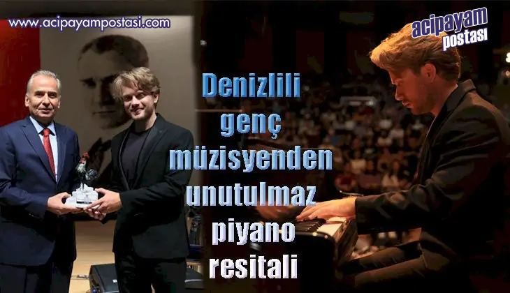 Denizlili genç müzisyenden unutulmaz
                    piyano resitali