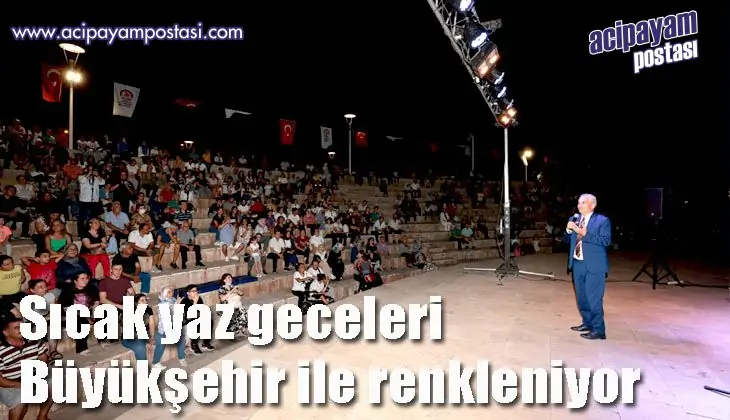 Denizli’nin sıcak yaz geceleri
                    Büyükşehir ile renkleniyor