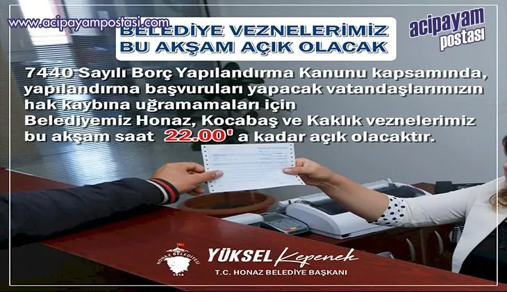 HONAZ
                    DA VEZNELER 22.00’YE KADAR AÇIK
                    OLACAK