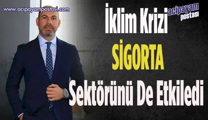 İklim
                    Krizi Sigorta Sektörünü De
                    Etkiledi