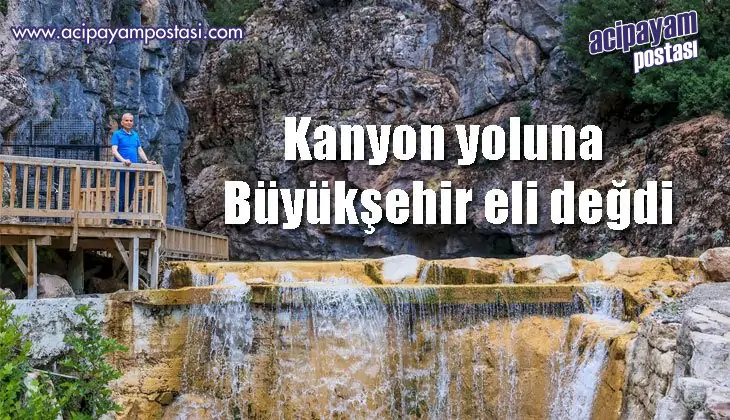 Kanyon yoluna
                    Büyükşehir eli değdi
