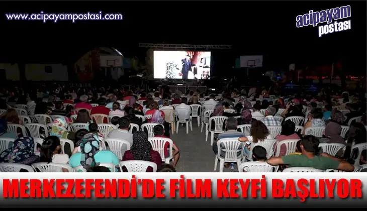 MERKEZEFENDİ’DE
                    FİLM KEYFİ BAŞLIYOR