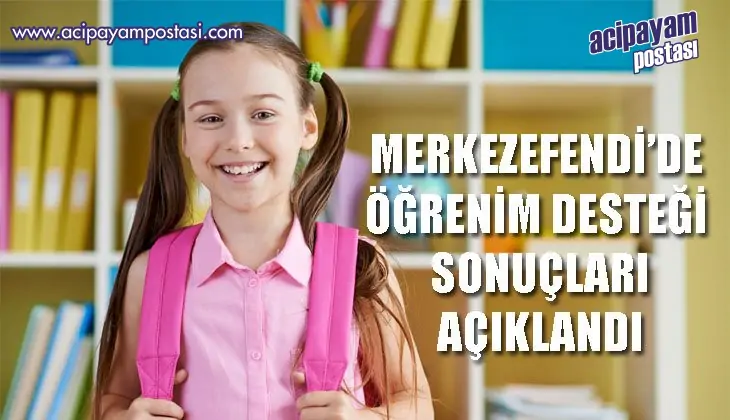 MERKEZEFENDİ’DE ÖĞRENİM DESTEĞİ
                    SONUÇLARI AÇIKLANDI