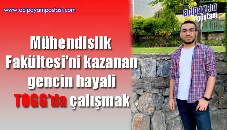 Mühendislik Fakültesi’ni kazanan gencin
                    hayali TOGG’da çalışmak