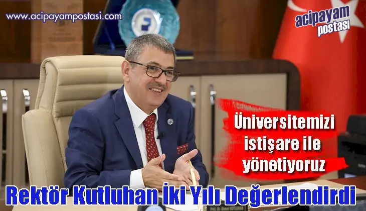 Rektör Kutluhan Göreve Geldiği Günden
                    Bugüne Geçen İki Yılı Değerlendirdi