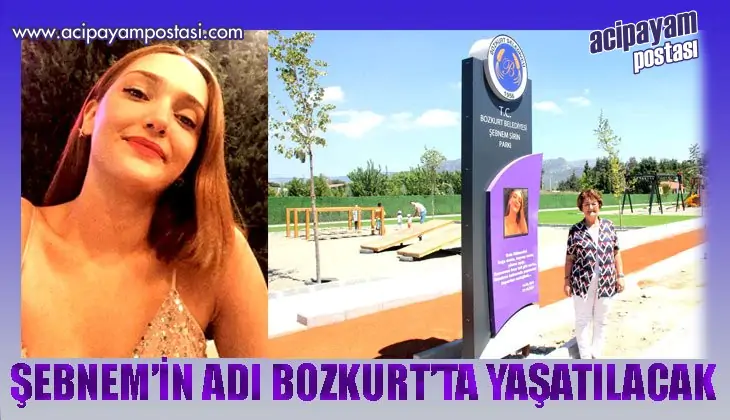 ŞEBNEM’İN ADI
                    BOZKURT’TA YAŞATILACAK