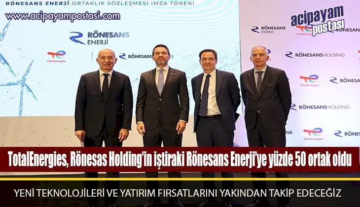 TotalEnergies, Rönesans Holding’in
                    iştiraki Rönesans Enerji’ye yüzde 50 ortak oldu