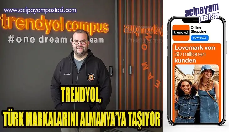 TRENDYOL, TÜRK MARKALARINI ALMANYA’YA
                    TAŞIYOR